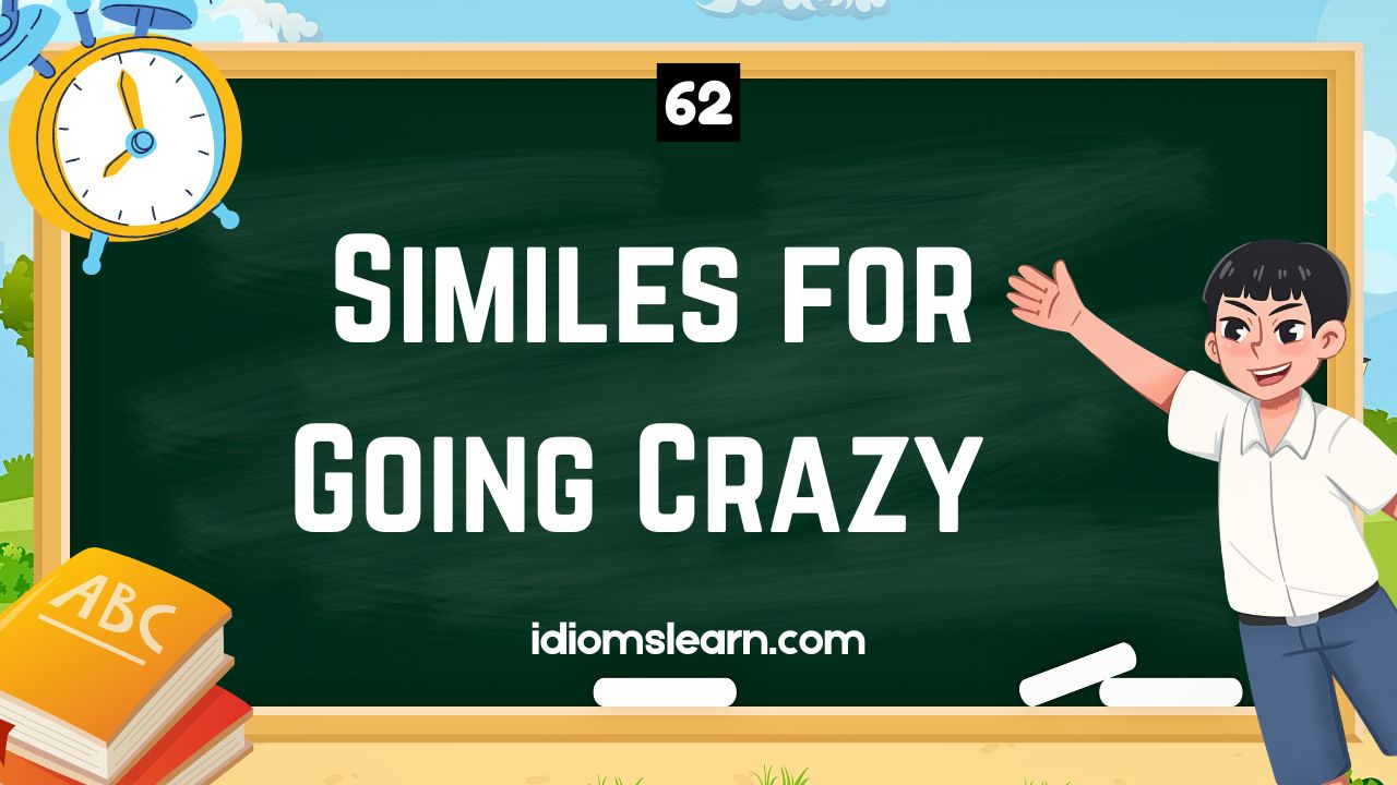 59 Similes for Going Crazy