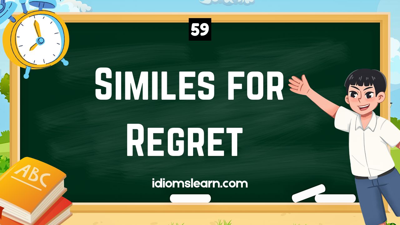 59 Similes for Regret