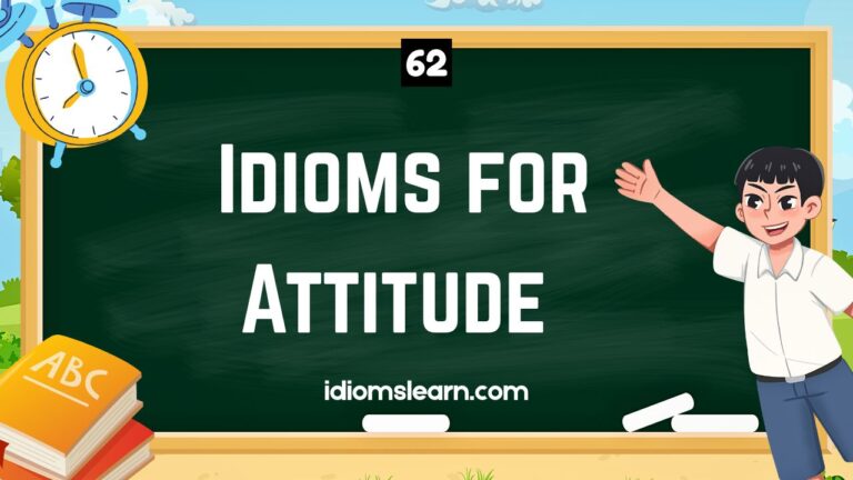 62 Idioms for Attitude