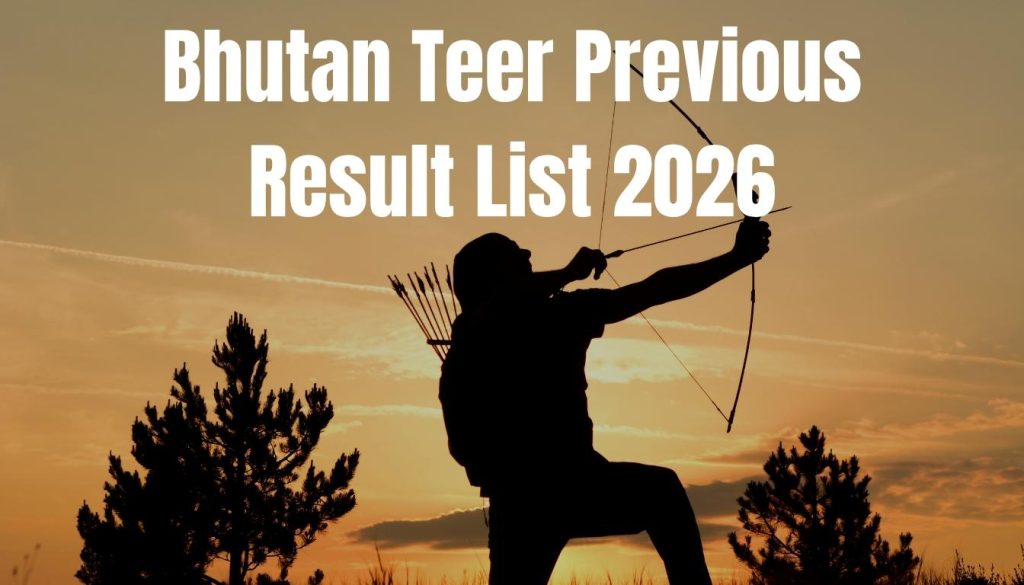 Bhutan Teer Previous Result List 2026