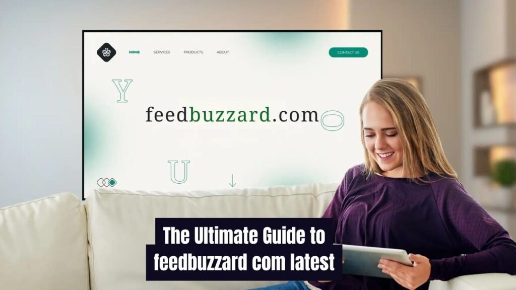 The Ultimate Guide to feedbuzzard com latest Trends, Insights, and What’s New (1)